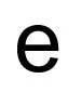 Lowercase E in a sans serif font