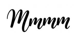 "Mmmm" (capital M and three lowercase Ms) in a whimsical cursive font